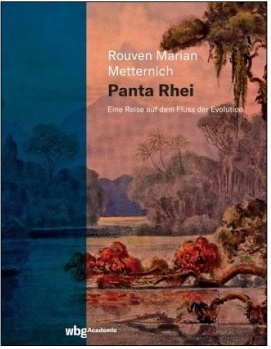 Rouven Metternich: Panta rhei: Eine Reise auf dem Fluss der Evolution